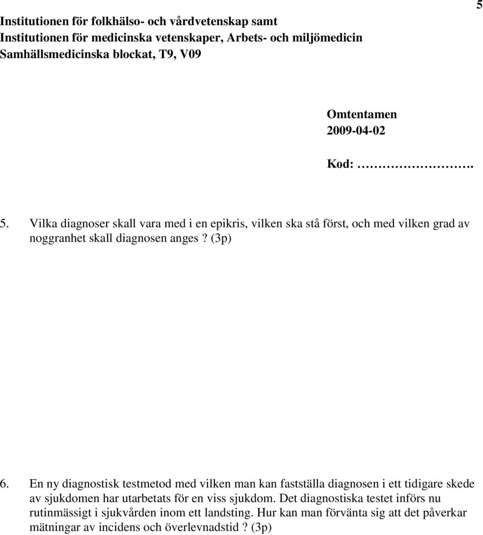 En ny diagnostisk testmetod med vilken man kan fastställa diagnosen i ett tidigare skede av sjukdomen har