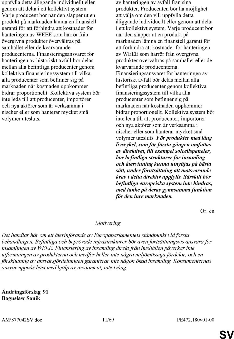 samhället eller de kvarvarande producenterna.