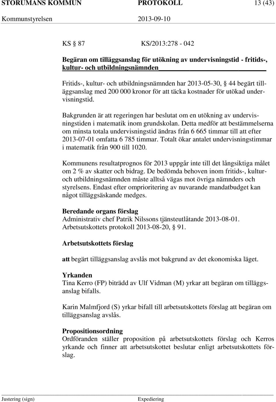 Bakgrunden är att regeringen har beslutat om en utökning av undervisningstiden i matematik inom grundskolan.