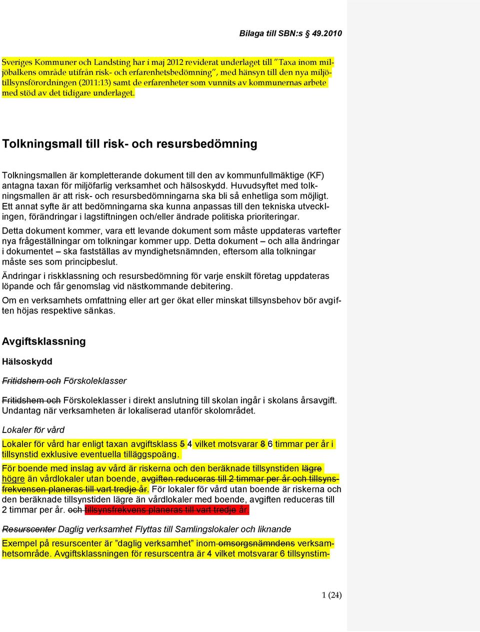 (20:3) samt de erfarenheter som vunnits av kommunernas arbete med stöd av det tidigare underlaget.