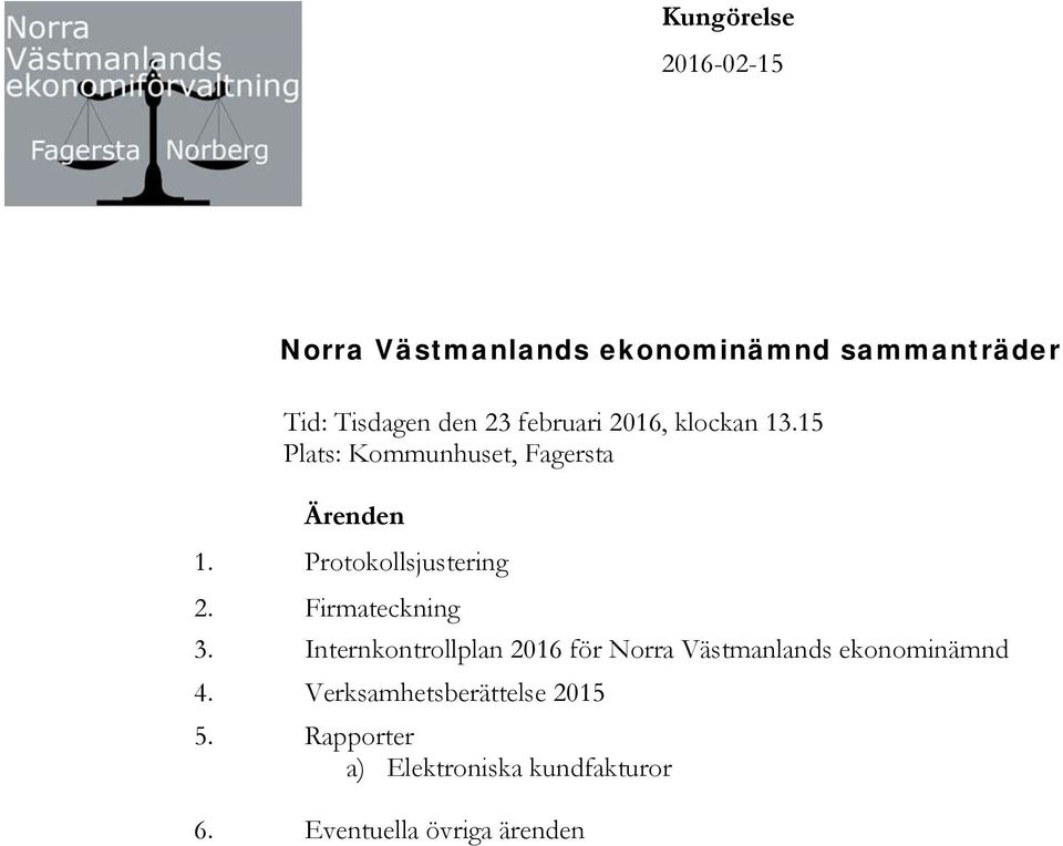 Protokollsjustering 2. Firmateckning 3.