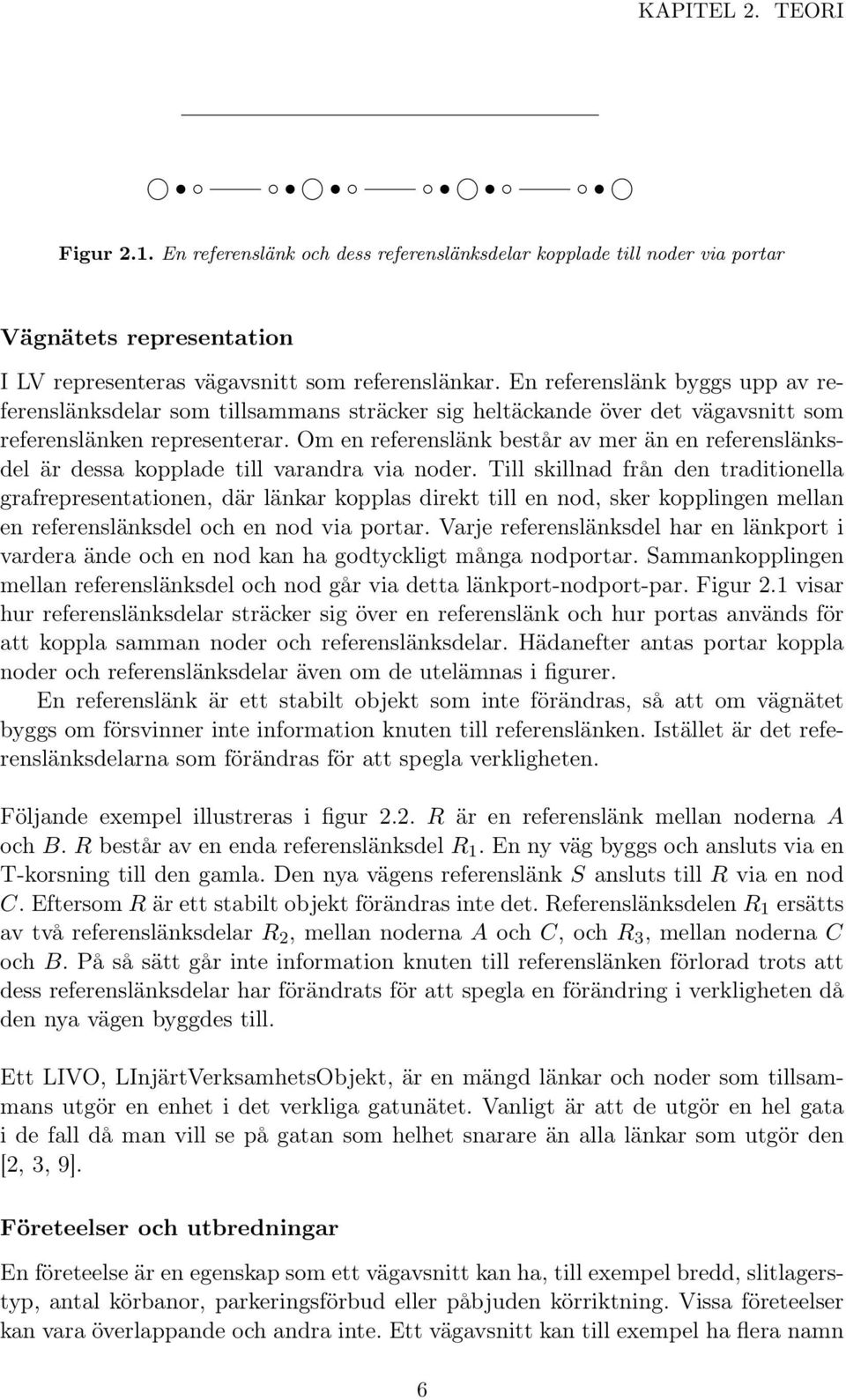 Om en referenslänk består av mer än en referenslänksdel är dessa kopplade till varandra via noder.