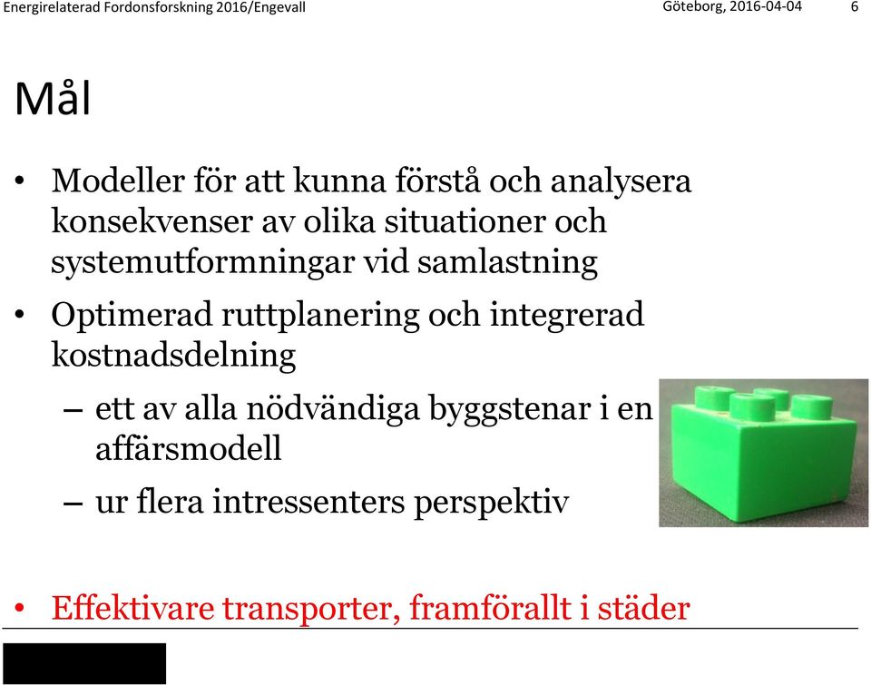 ruttplanering och integrerad kostnadsdelning ett av alla nödvändiga byggstenar i