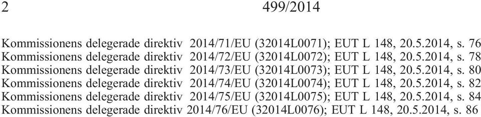 78 Kommissionens delegerade direktiv 2014/73/EU(32014L0073); EUT L 148, 20.5.2014, s.
