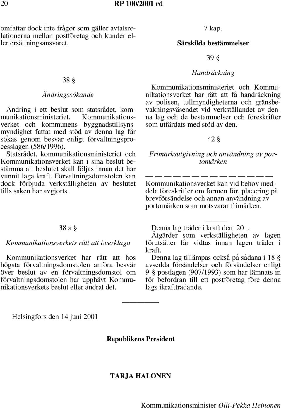 får sökas genom besvär enligt förvaltningsprocesslagen (586/1996).