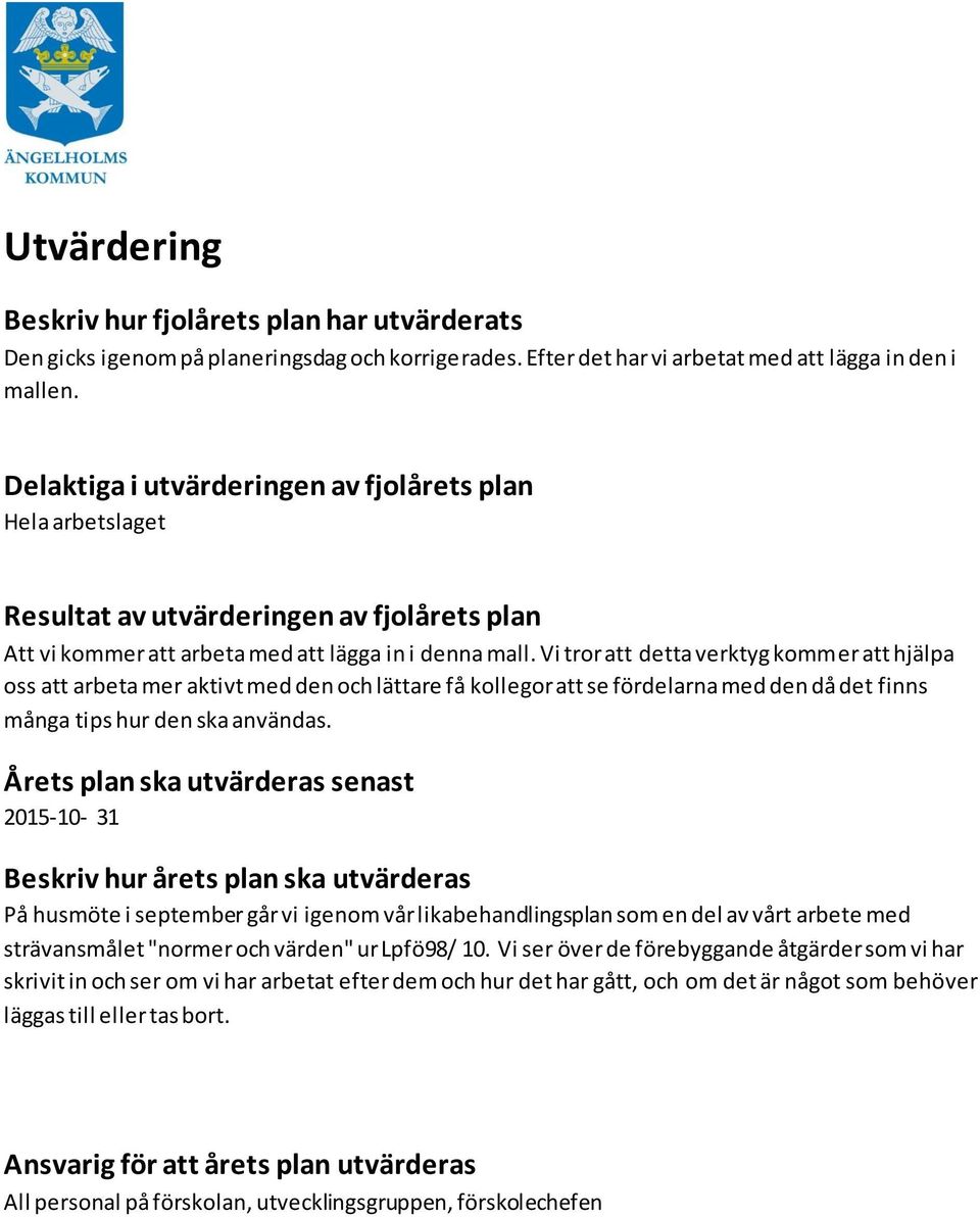 Vi tror att detta verktyg kommer att hjälpa oss att arbeta mer aktivt med den och lättare få kollegor att se fördelarna med den då det finns många tips hur den ska användas.