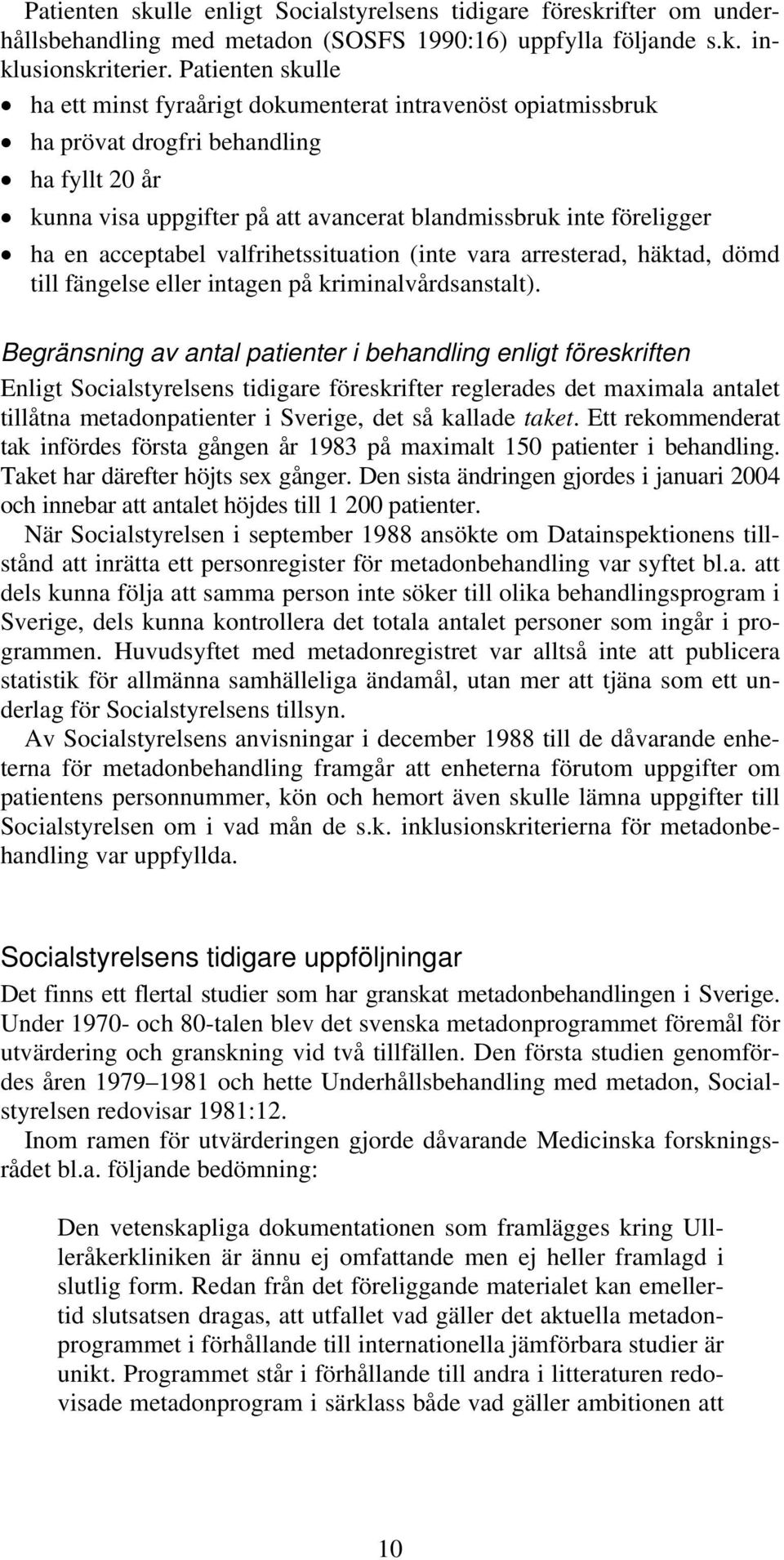 acceptabel valfrihetssituation (inte vara arresterad, häktad, dömd till fängelse eller intagen på kriminalvårdsanstalt).