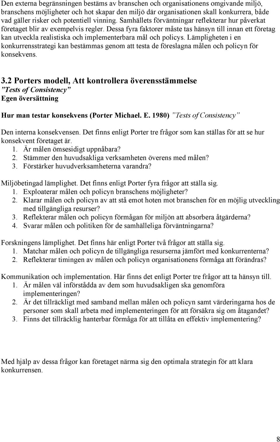 Dessa fyra faktorer måste tas hänsyn till innan ett företag kan utveckla realistiska och implementerbara mål och policys.