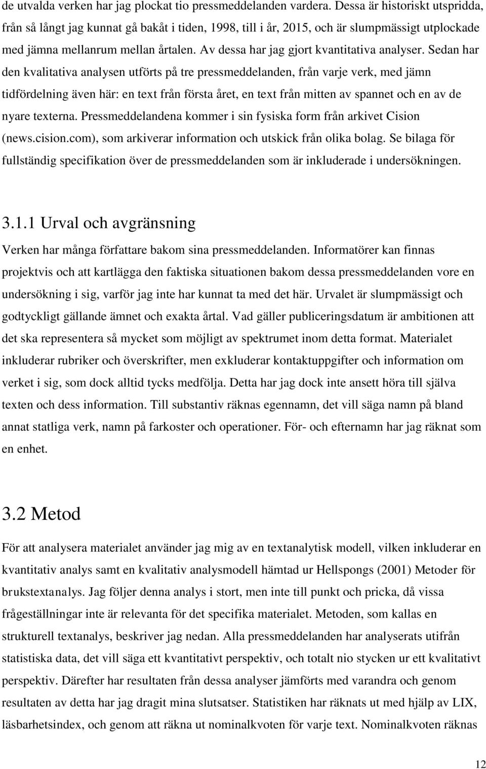 Av dessa har jag gjort kvantitativa analyser.