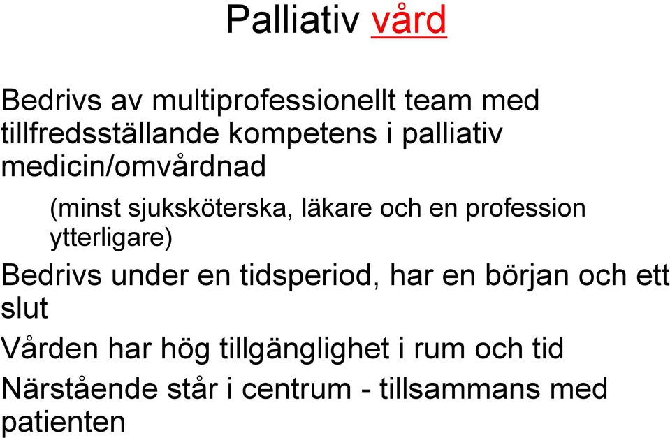 profession ytterligare) Bedrivs under en tidsperiod, har en början och ett slut