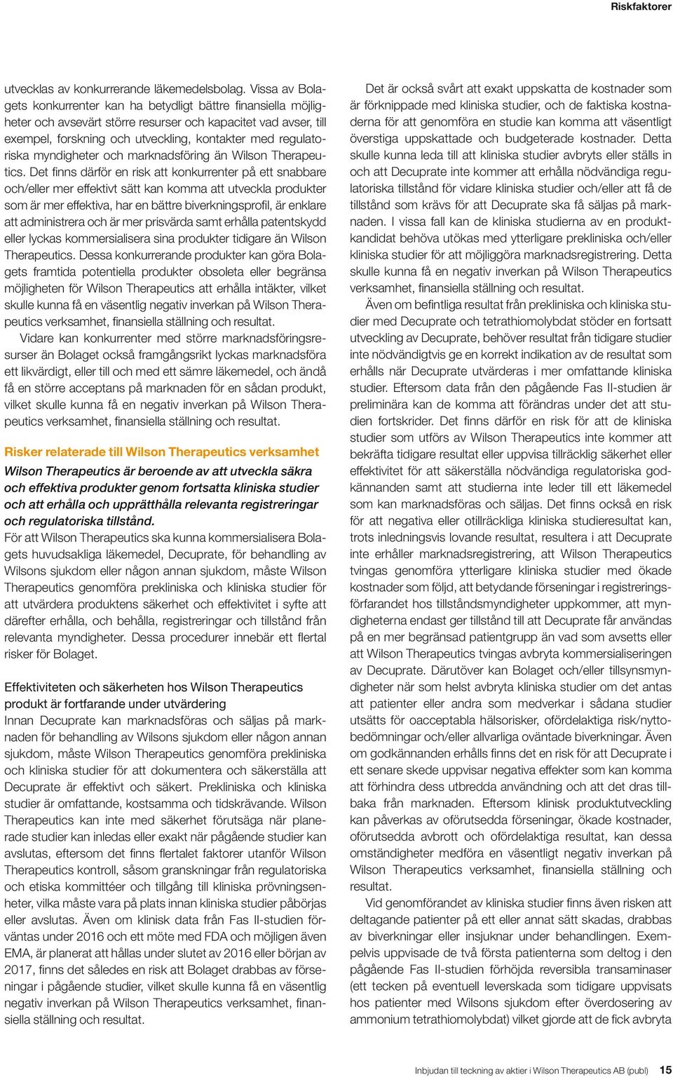 regulatoriska myndigheter och marknadsföring än Wilson Therapeutics.
