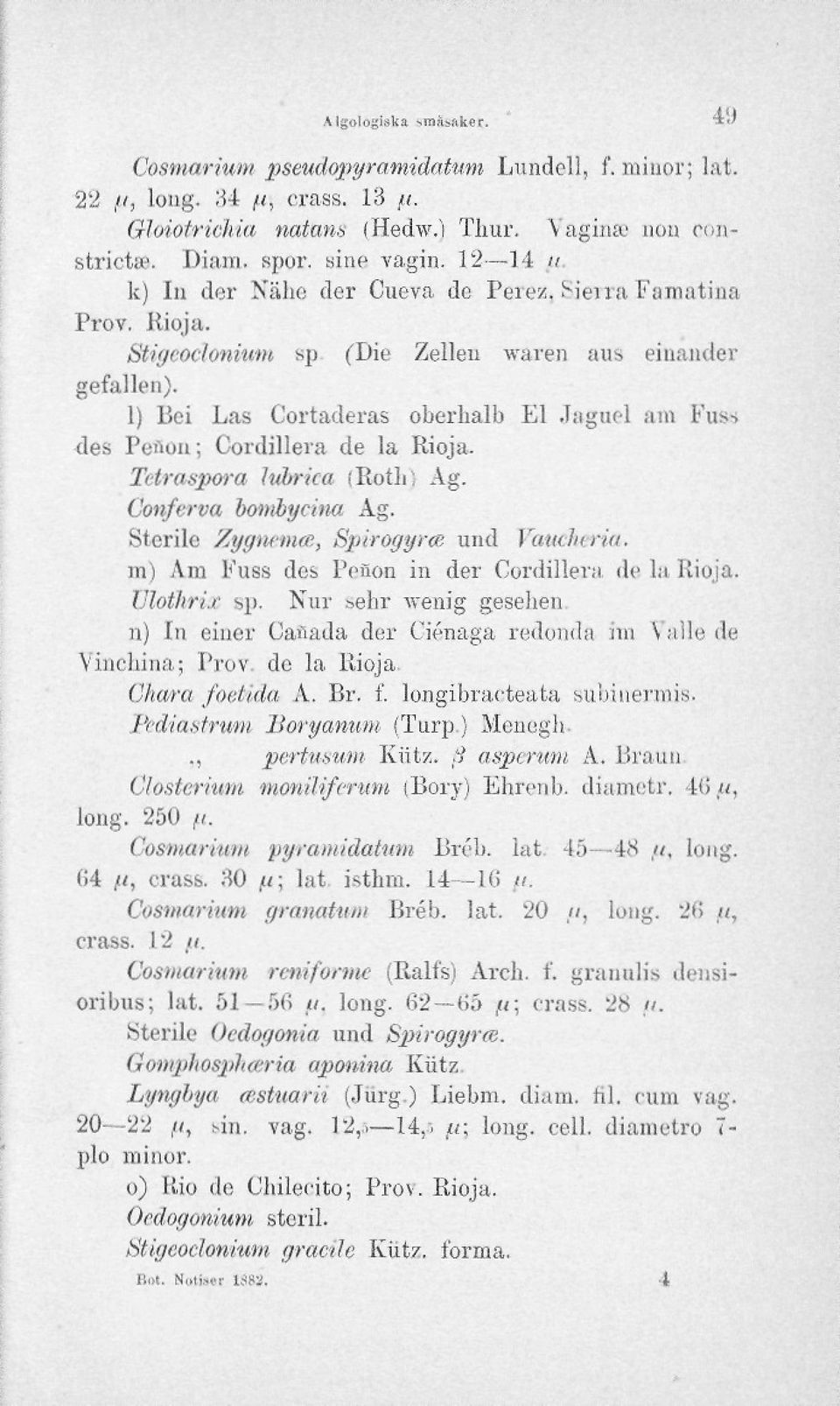 laguol am Fuss des Peöon; Cordillera de la Rioja. Tttraspora lubrica (Roth; Ag. Conferva bombyciria Ag. Sterile Zygwmm, Spiroggm und Vauckeria. m) Am Fuss des Pofion in der Cordillera de la Rioja.