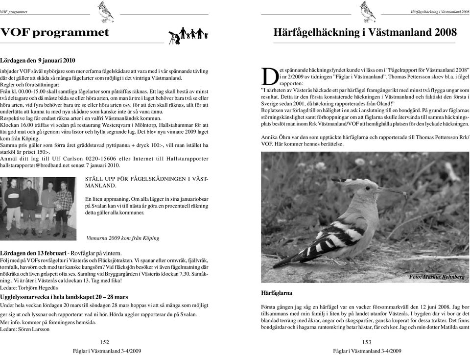 00 skall samtliga fågelarter som påträffas räknas.