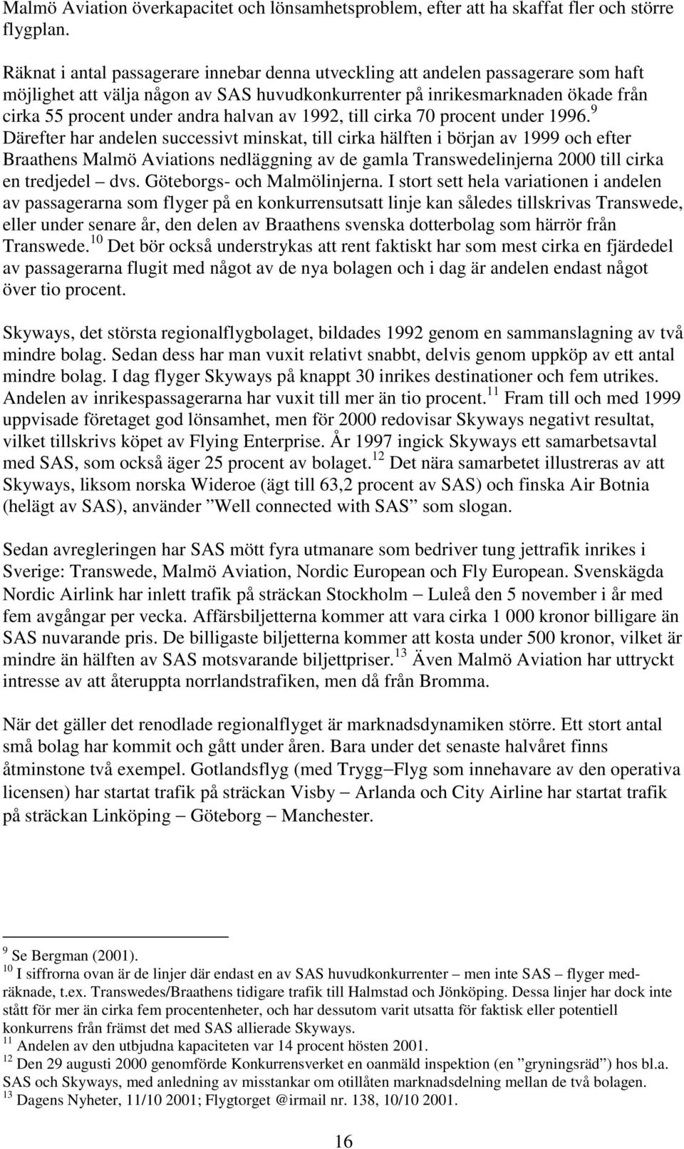 halvan av 1992, till cirka 70 procent under 1996.