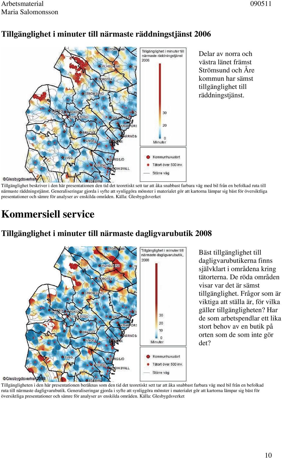 Generaliseringar gjorda i syfte att synliggöra mönster i materialet gör att kartorna lämpar sig bäst för översiktliga presentationer och sämre för analyser av enskilda områden.