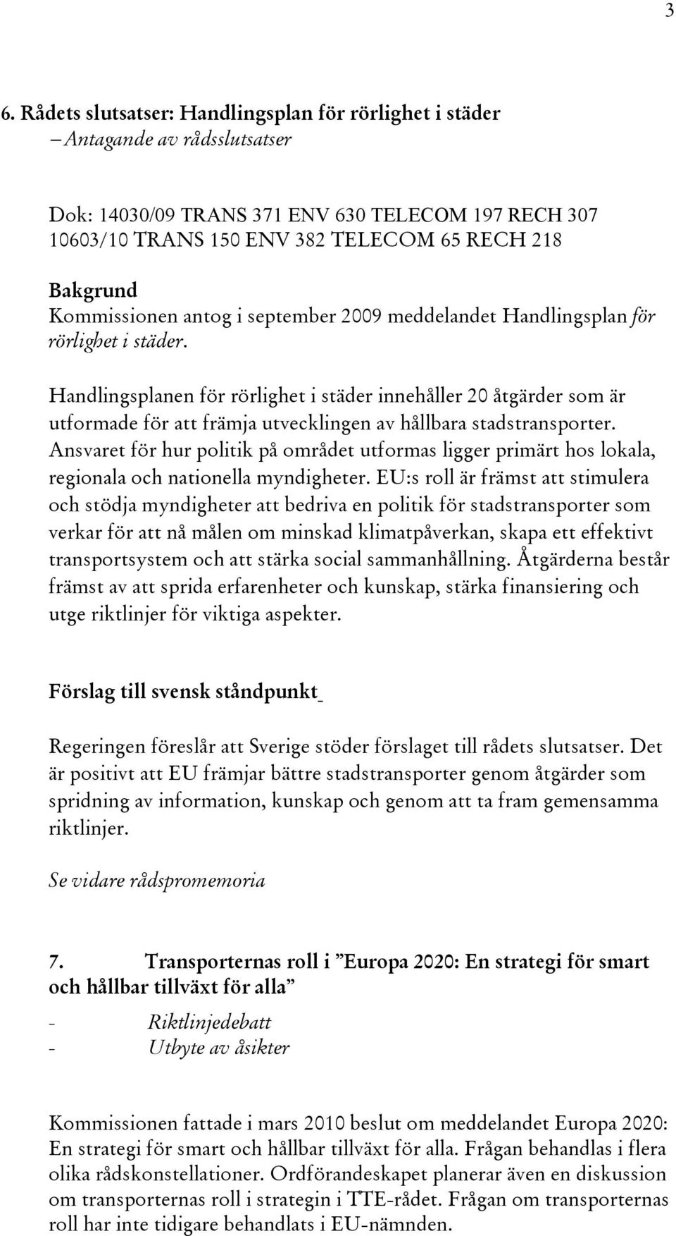 Handlingsplanen för rörlighet i städer innehåller 20 åtgärder som är utformade för att främja utvecklingen av hållbara stadstransporter.