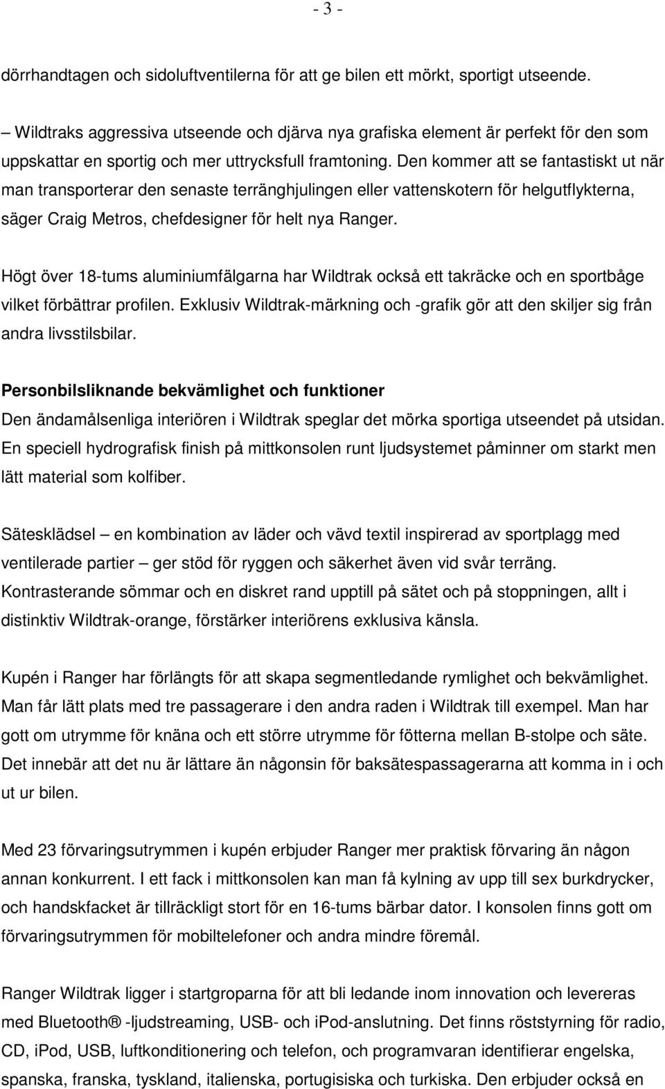 Den kommer att se fantastiskt ut när man transporterar den senaste terränghjulingen eller vattenskotern för helgutflykterna, säger Craig Metros, chefdesigner för helt nya Ranger.