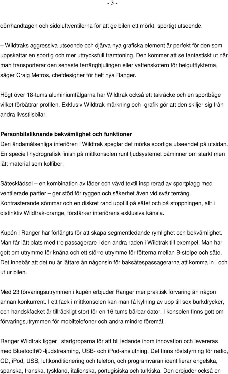 Den kommer att se fantastiskt ut när man transporterar den senaste terränghjulingen eller vattenskotern för helgutflykterna, säger Craig Metros, chefdesigner för helt nya Ranger.