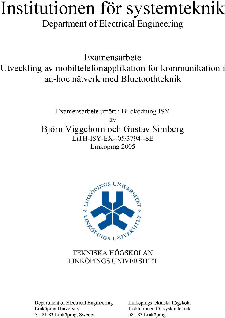 Simberg LiTH-ISY-EX--05/3794--SE Linköping 2005 TEKNISKA HÖGSKOLAN LINKÖPINGS UNIVERSITET Department of Electrical