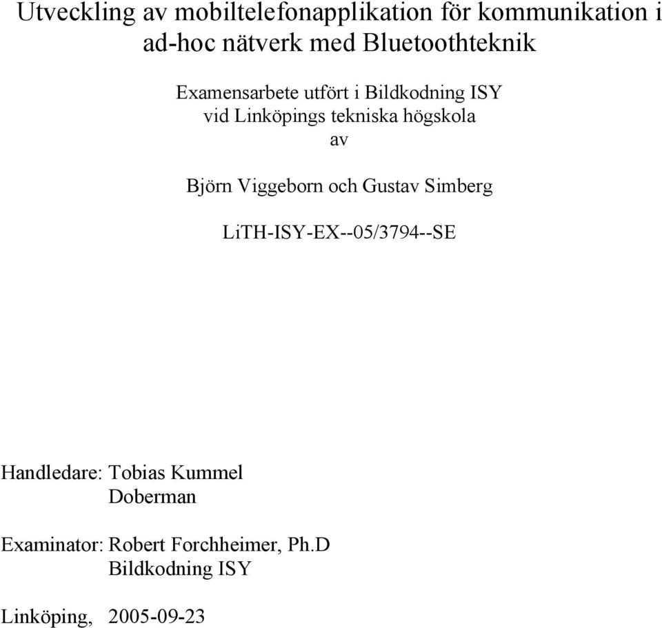 högskola av Björn Viggeborn och Gustav Simberg LiTH-ISY-EX--05/3794--SE Handledare: