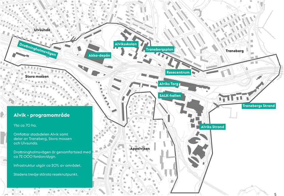 Alviks Strand Omfattar stadsdelen Alvik samt delar av Traneberg, Stora mossen och Ulvsunda.