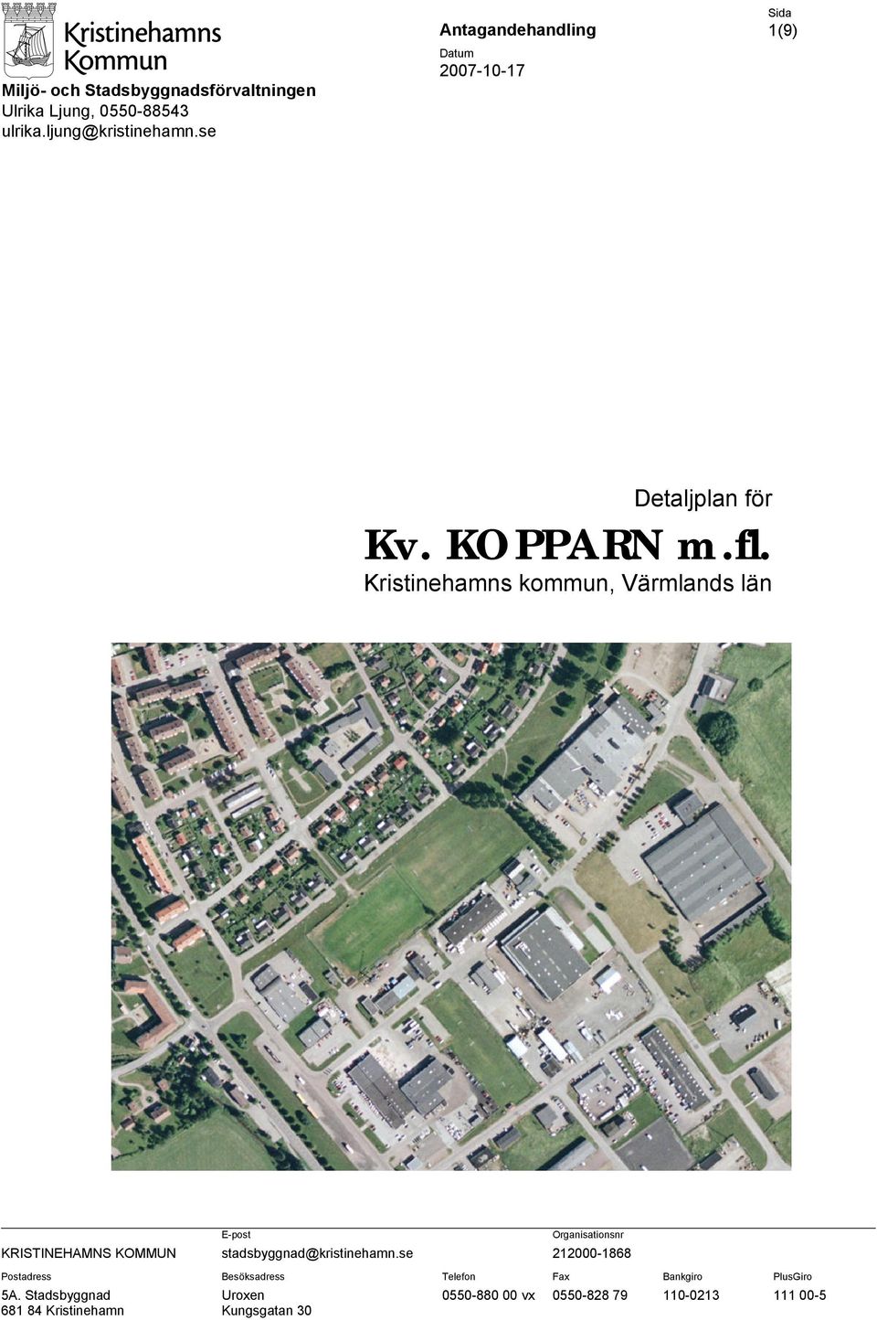 Kristinehamns kommun, Värmlands län E-post Organisationsnr KRISTINEHAMNS KOMMUN stadsbyggnad@kristinehamn.