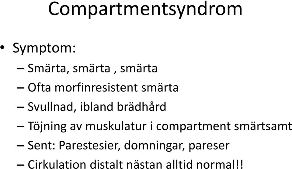 av muskulatur i compartment smärtsamt Sent: Parestesier,