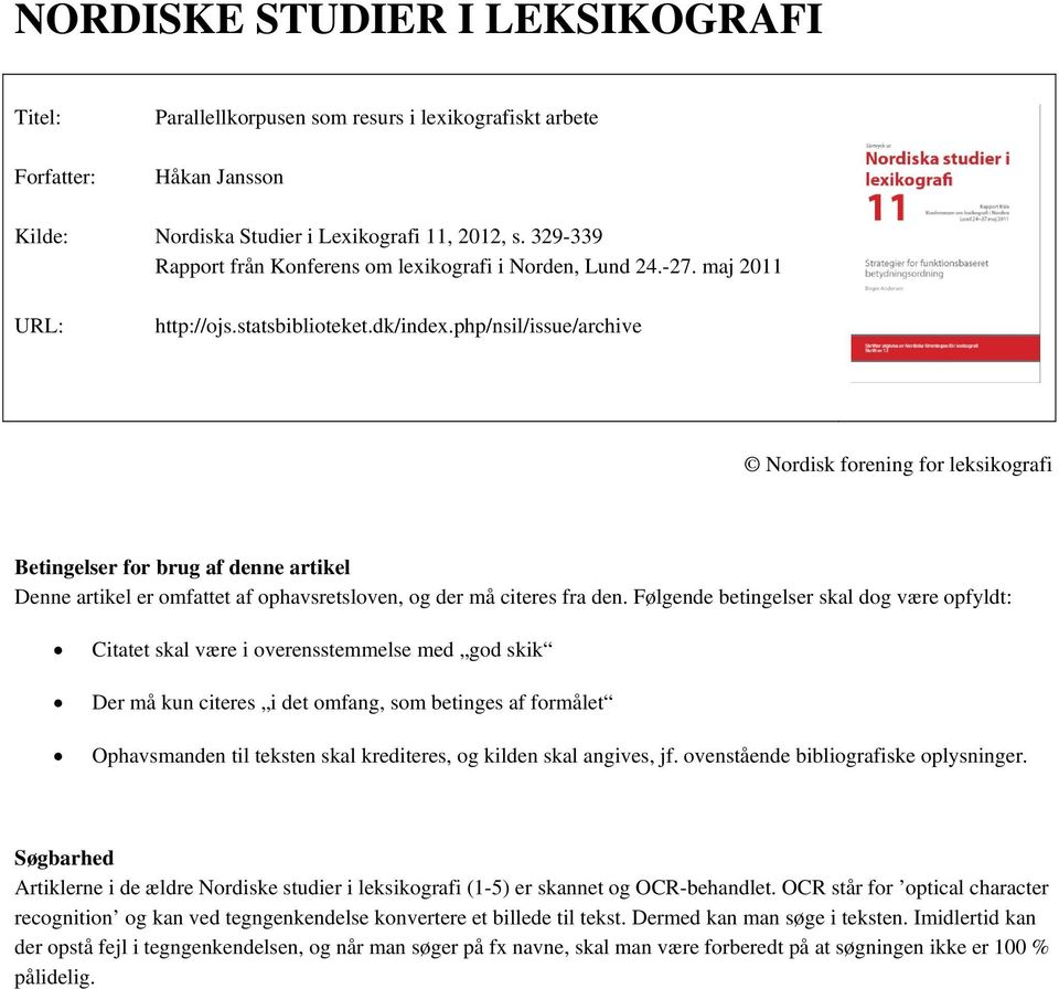 php/nsil/issue/archive Nordisk forening for leksikografi Betingelser for brug af denne artikel Denne artikel er omfattet af ophavsretsloven, og der må citeres fra den.
