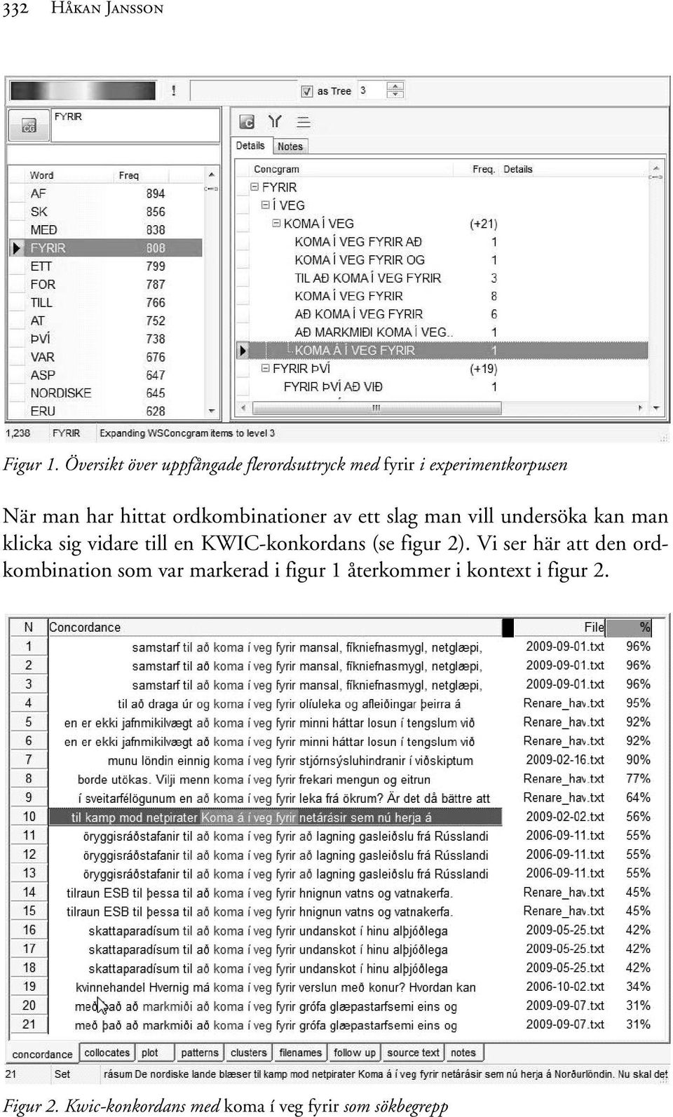 ordkombinationer av ett slag man vill undersöka kan man klicka sig vidare till en
