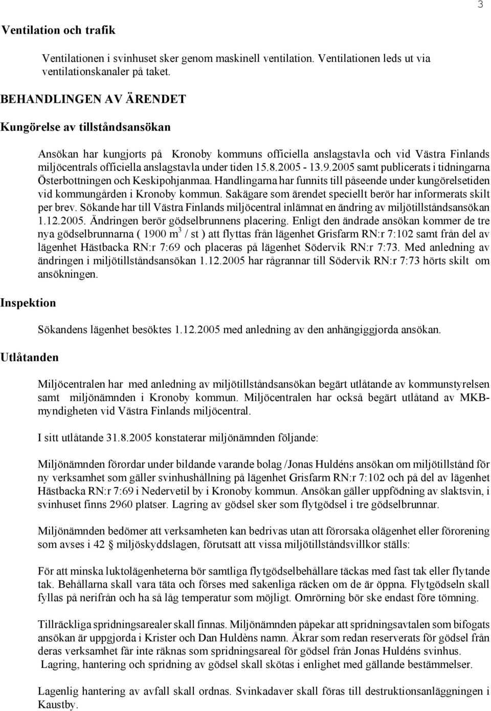 anslagstavla under tiden 15.8.2005-13.9.2005 samt publicerats i tidningarna Österbottningen och Keskipohjanmaa.