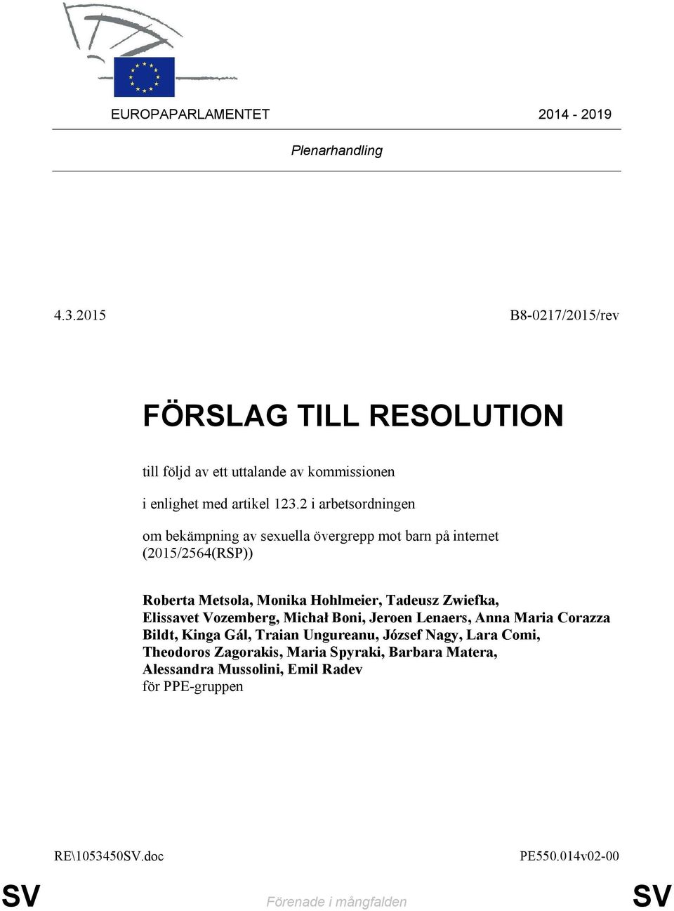 2 i arbetsordningen om bekämpning av sexuella övergrepp mot barn på internet (2015/2564(RSP)) Roberta Metsola, Monika Hohlmeier, Tadeusz Zwiefka,