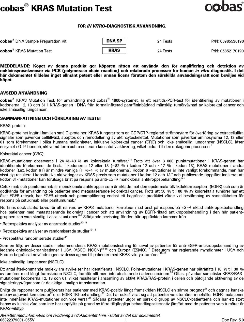 amplifiering och detektion av nukleinsyrasekvenser via PCR (polymerase chain reaction) och relaterade processer för human in vitro-diagnostik.
