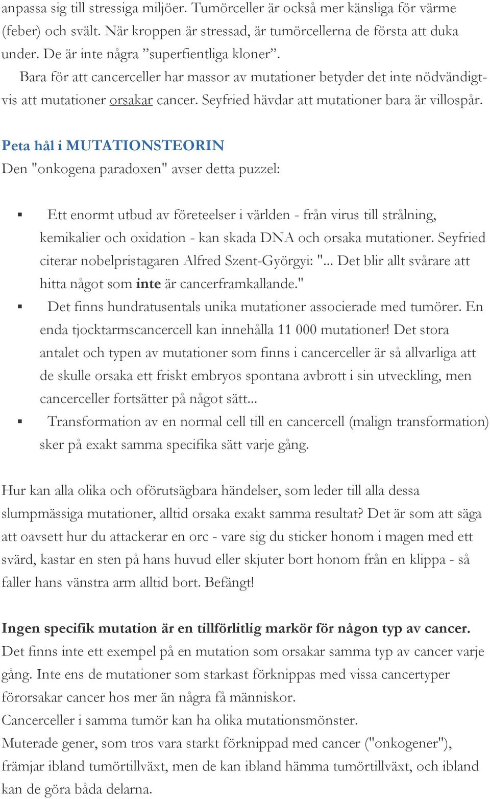 Seyfried hävdar att mutationer bara är villospår.
