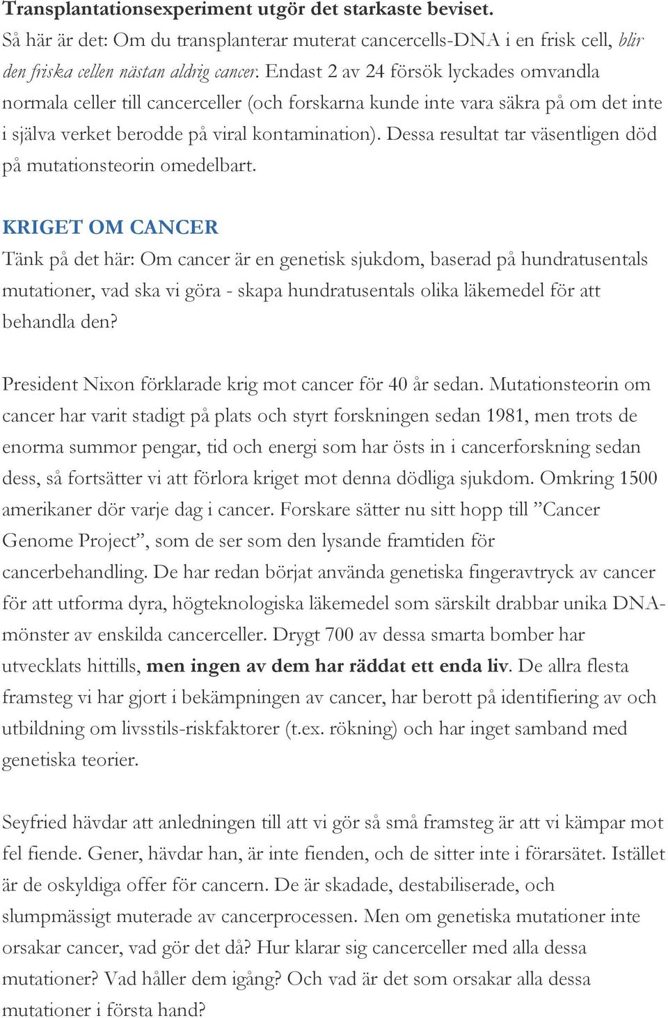 Dessa resultat tar väsentligen död på mutationsteorin omedelbart.