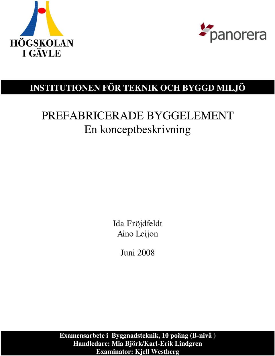 Juni 2008 Examensarbete i Byggnadsteknik, 10 poäng (B-nivå )