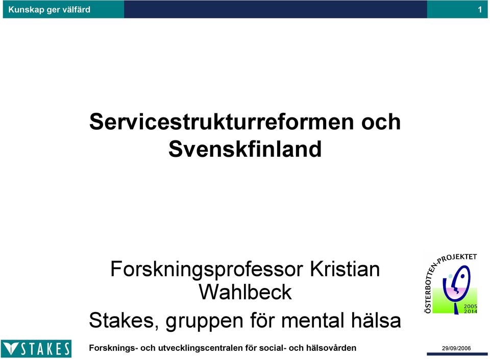 Stakes, gruppen för mental hälsa Forsknings och