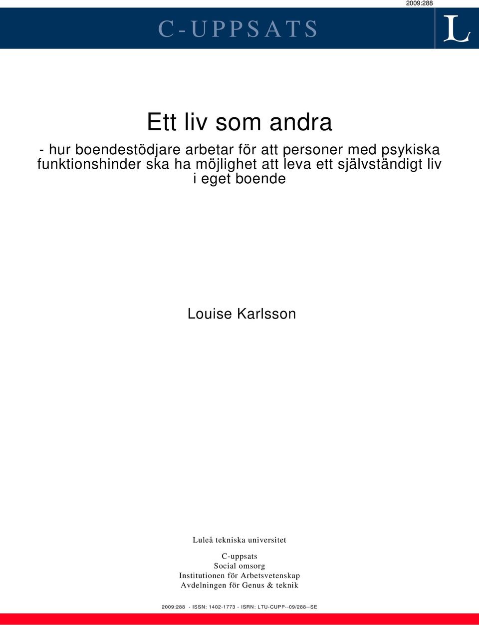 Louise Karlsson Luleå tekniska universitet C-uppsats Social omsorg Institutionen för