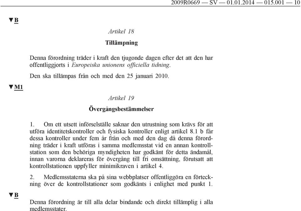 Om ett utsett införselställe saknar den utrustning som krävs för att utföra identitetskontroller och fysiska kontroller enligt artikel 8.