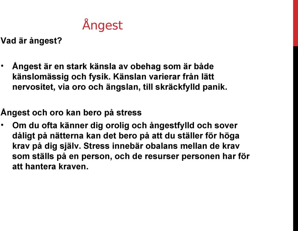 Ångest och oro kan bero på stress Om du ofta känner dig orolig och ångestfylld och sover dåligt på nätterna kan