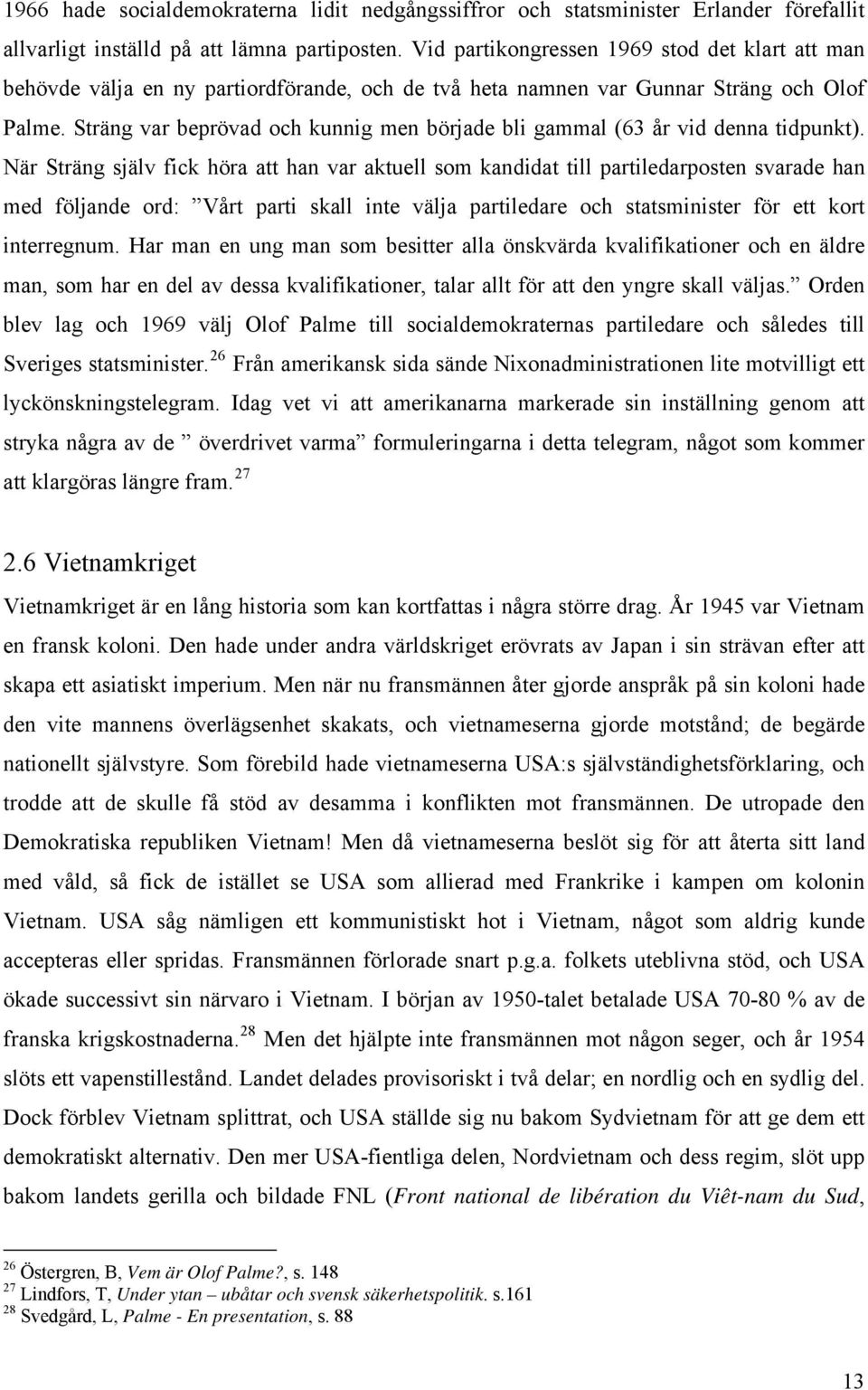 Sträng var beprövad och kunnig men började bli gammal (63 år vid denna tidpunkt).