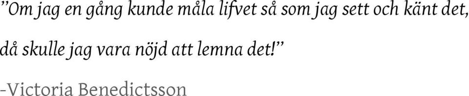 känt det, då skulle jag vara