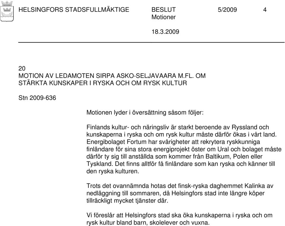 rysk kultur måste därför ökas i vårt land.