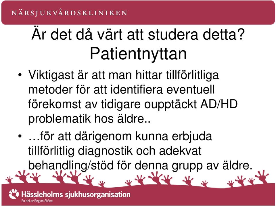 identifiera eventuell förekomst av tidigare oupptäckt AD/HD problematik hos