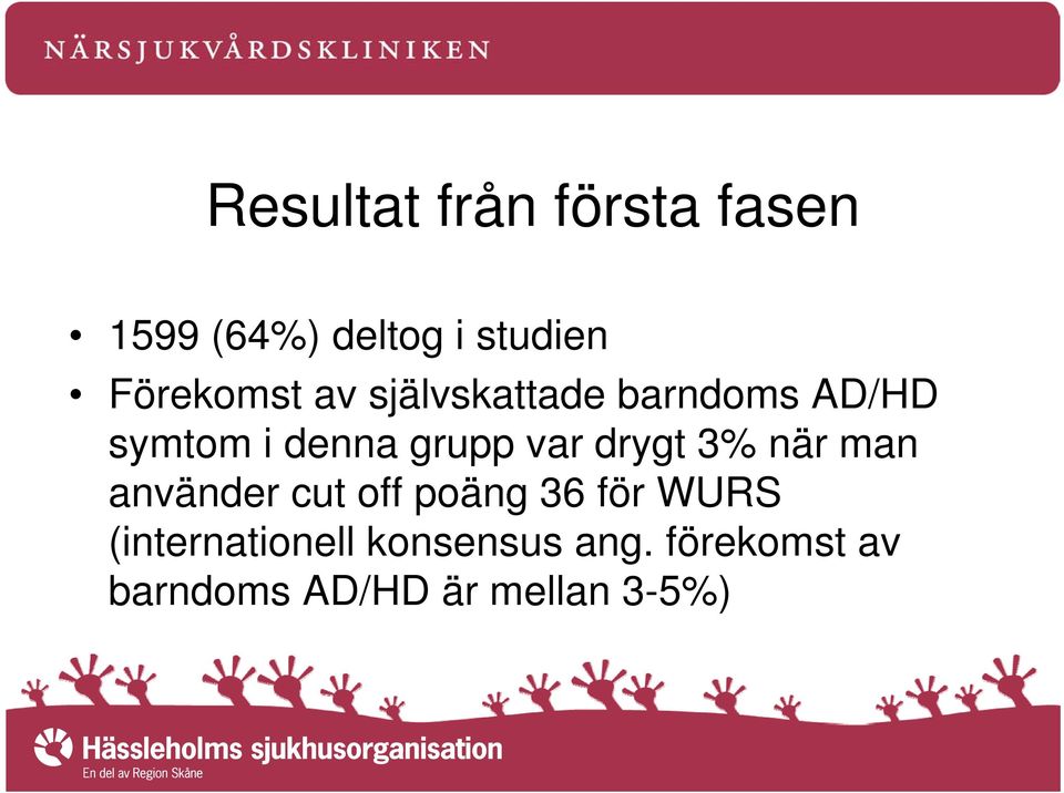 grupp var drygt 3% när man använder cut off poäng 36 för WURS