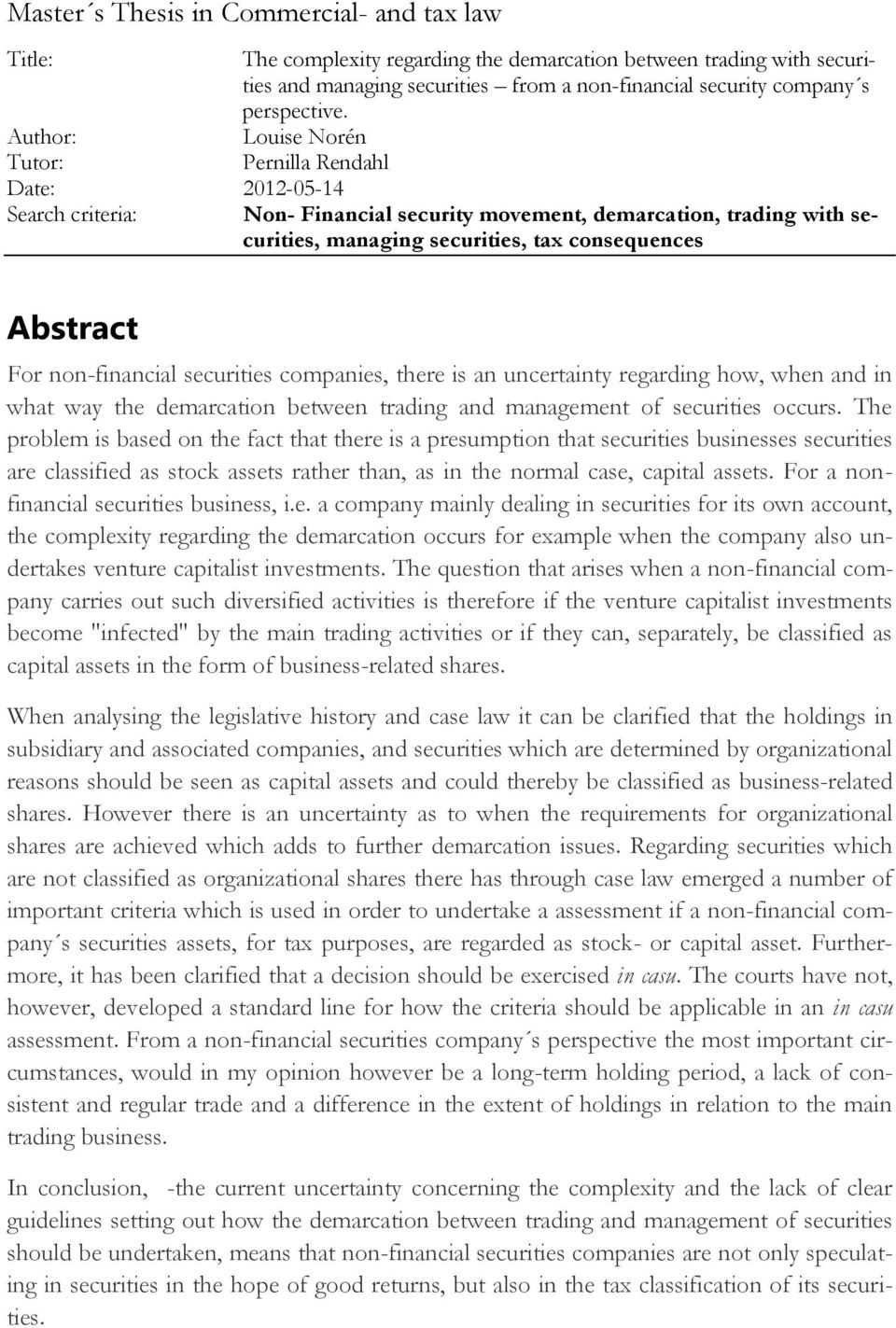 Louise Norén Pernilla Rendahl Non- Financial security movement, demarcation, trading with securities, managing securities, tax consequences Abstract For non-financial securities companies, there is