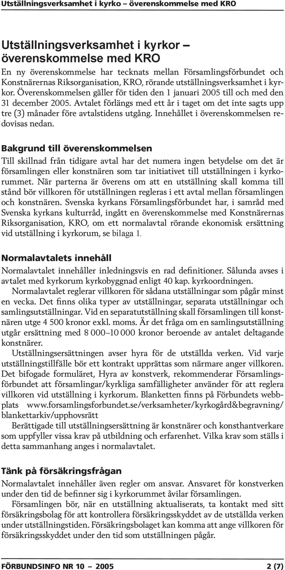 Innehållet i överenskommelsen redovisas nedan.