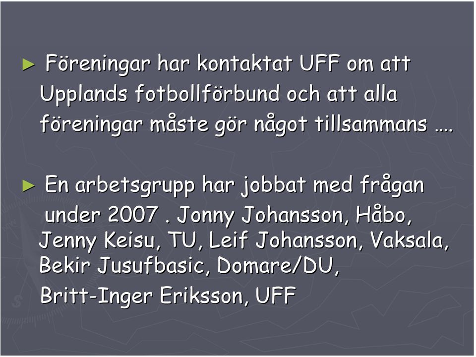 En arbetsgrupp har jobbat med frågan under 2007.