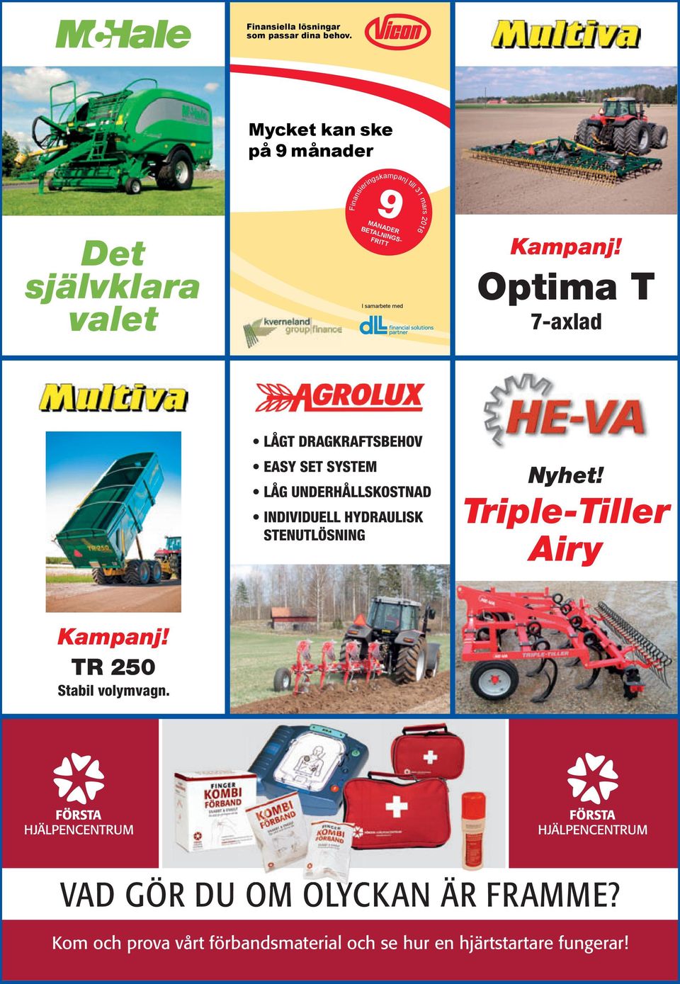 Kverneland Finans Kverneland Group Sverige Angelica Hedberg Kungshagsvägen 3 Business Support 611 29 Nyköping Tel +46 (0)31 770 14 58 + 46 (0)155 776 00 angelica.hedberg @dllgroup.