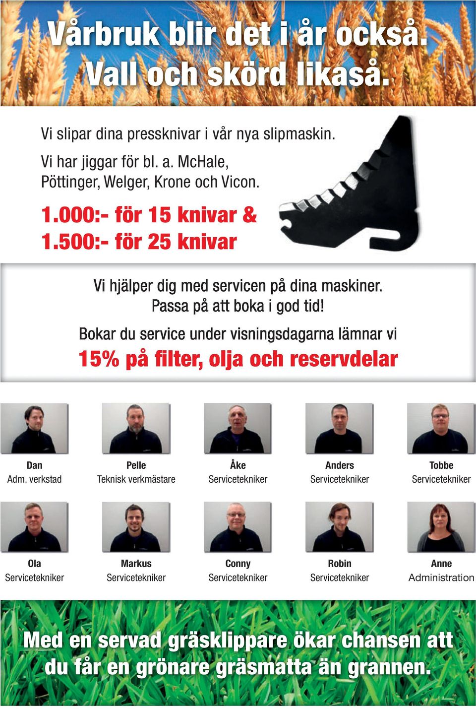 500:- för 25 knivar 15% på filter, olja och reservdelar Dan Adm.