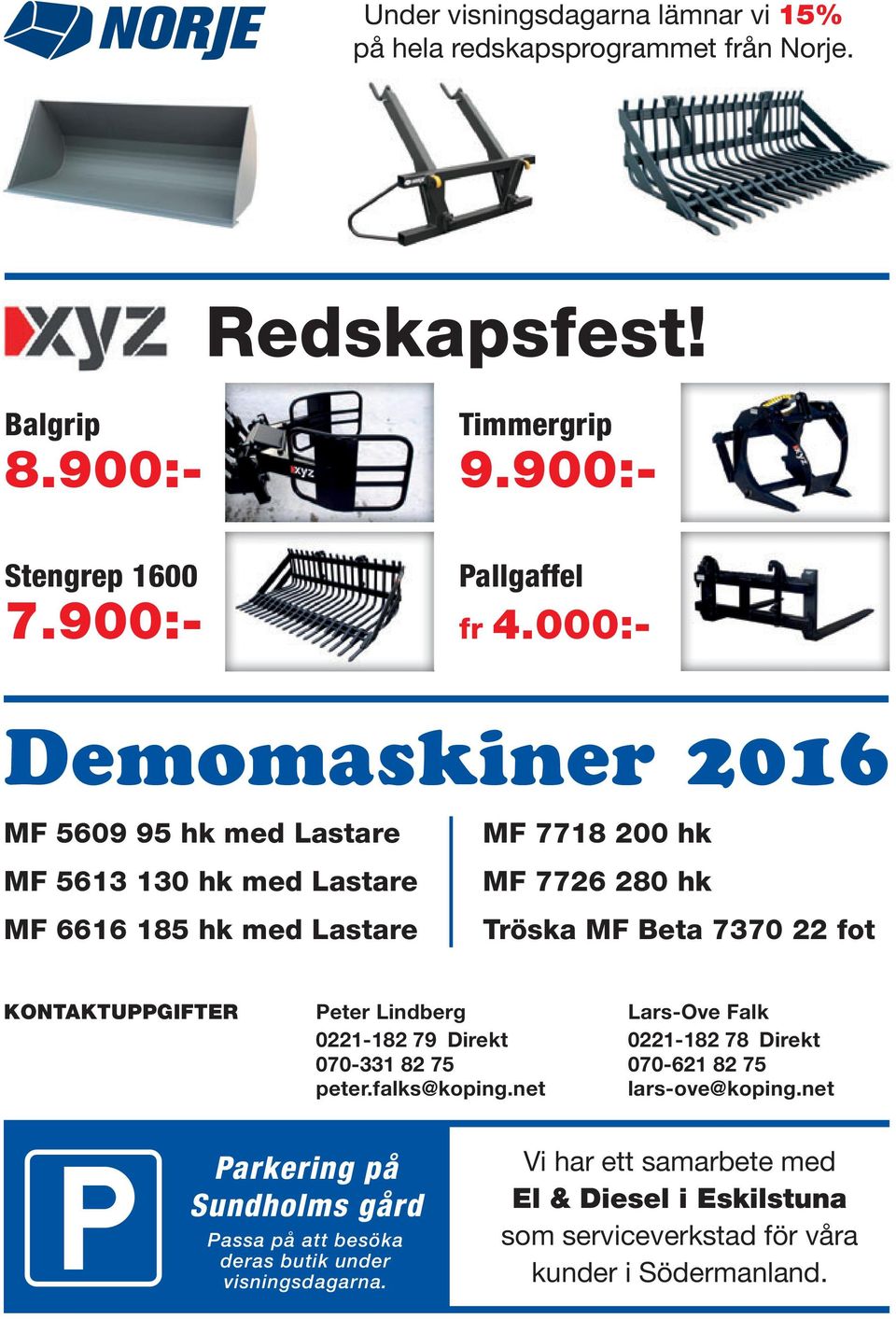 KONTAKTUPPGIFTER Peter Lindberg Lars-Ove Falk 0221-182 79 Direkt 0221-182 78 Direkt 070-331 82 75 070-621 82 75 peter.falks@koping.net lars-ove@koping.
